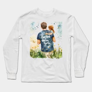 Our First Dad Day Together Long Sleeve T-Shirt